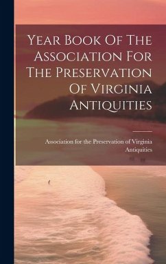 Year Book Of The Association For The Preservation Of Virginia Antiquities