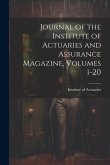 Journal of the Institute of Actuaries and Assurance Magazine, Volumes 1-20