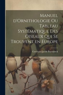 Manuel d'Ornithologie ou Tableau Systématique des Oiseaux Qui se Trouvent en Europe - Temminck, Coenraad Jacob
