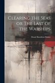 Clearing the Seas or The Last of the Warships