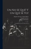 Un No Sé Qué! Y Un Qué Sé Yo!: Comedia En Un Acto Y En Verso...