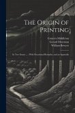 The Origin of Printing: In Two Essays ...: With Occasional Remarks, and an Appendix
