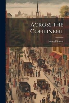 Across the Continent - Bowles, Samuel