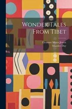 Wonder Tales From Tibet - Jewett, Eleanore Myers; Day, Maurice