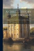 A Child's History of England: England From the Ancient Times, to the Reign of Henry the Fifth
