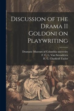 Discussion of the Drama II Goldoni on Playwriting - Steenderen, F. C. L. Van; Chatfield-Taylor, H. C.