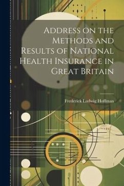 Address on the Methods and Results of National Health Insurance in Great Britain - Hoffman, Frederick Ludwig