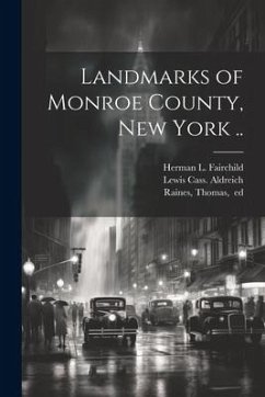 Landmarks of Monroe County, New York .. - Aldreich, Lewis Cass