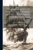 Breakers Ahead; or, Uncle Jack's Stories of Great Shipwrecks of Recent Times: 1869 to 1890