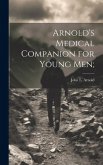 Arnold's Medical Companion for Young Men;