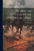 Pickett or Pettigrew? An Historical Essay