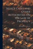 Select Cases and Other Authorities On the Law of Property