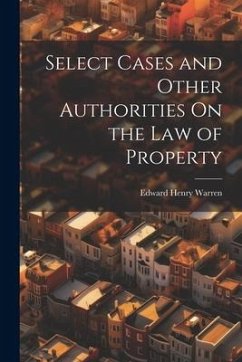 Select Cases and Other Authorities On the Law of Property - Warren, Edward Henry