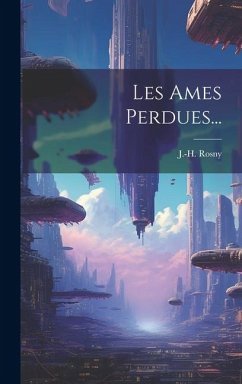 Les Ames Perdues... - Rosny, J. -H