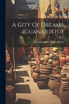 A City Of Dreams (guanajuato)