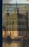 The Manuscripts Of His Grace The Duke Of Rutland: Letters And Papers, 1440-1797 (Mainly Correspondence Of The Fourth Duke Of Rutland). V.4. Charters,