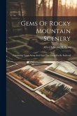 Gems Of Rocky Mountain Scenery: Containing Views Along And Near The Union Pacific Railroad