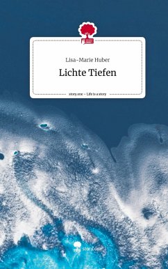 Lichte Tiefen. Life is a Story - story.one - Huber, Lisa-Marie