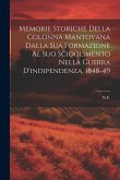 Memorie Storiche Della Colonna Mantovana Dalla Sua Formazione Al Suo Scioglimento Nella Guerra D'indipendenza, 1848-49