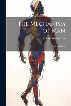 The Mechanism of Man: The Mechanism - Cox, Edward William