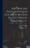 Recherches Philosophiques Sur Les Égyptiens Et Les Chinois, Volumes 1-2...