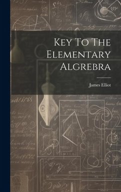 Key To The Elementary Algrebra - Elliot, James