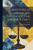 Institutes of Common and Statute Law, Volume 4, part 1