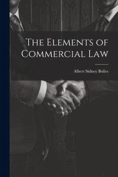 The Elements of Commercial Law - Bolles, Albert Sidney