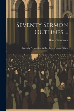 Seventy Sermon Outlines ... - Woodcock, Henry