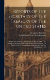 Reports Of The Secretary Of The Treasury Of The United States: Prepared In Obedience To The Act Of May 10, 1800 ... To Which Are Prefixed The Reports
