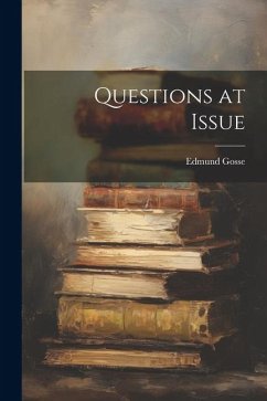 Questions at Issue - Gosse, Edmund