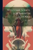 Welcome Songs. for Sabbath Schools; Volume no. 1