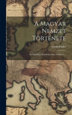 A Magyar Nemzet Története: Az Árpádházi Királyok Alatt, Volume 2... - Pauler, Gyula