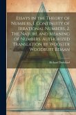 Essays in the Theory of Numbers, 1. Continuity of Irrational Numbers, 2. The Nature and Meaning of Numbers. Authorized Translation by Wooster Woodruff