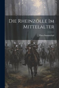 Die Rheinzölle im Mittelalter - Sommerlad, Theo