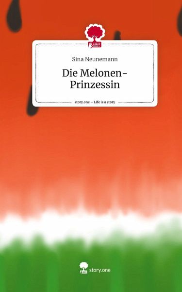 Die Melonen-Prinzessin. Life is a Story - story.one Die Melonen-Prinzessin. Life is a Story - story.one