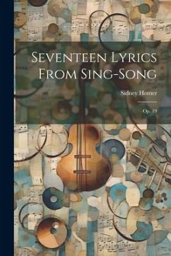 Seventeen Lyrics From Sing-song: Op. 19 - Homer, Sidney