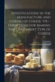 Investigations in the Manufacture and Curing of Cheese. VII.--Directions for Making the Camembert Type of Cheese