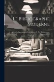 Le Bibliographe Moderne: Courrier International Des Archives Et Des Bibliothèques, Volumes 23-24