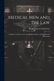 Medical Men and the Law: A Modern Treatise on the Legal Rights, Duties and Liabilities of Physicians