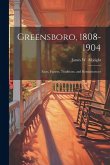 Greensboro, 1808-1904: Facts, Figures, Traditions, and Reminiscences