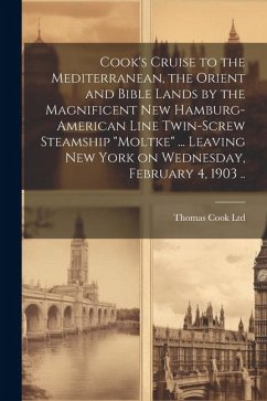 Cook's Cruise to the Mediterranean, the Orient and Bible Lands by the Magnificent new Hamburg-American Line Twin-screw Steamship 