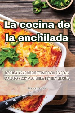 La cocina de la enchilada - Juan Antonio Diez