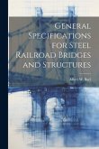 General Specifications for Steel Railroad Bridges and Structures