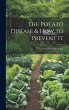 The Potato Disease & How to Prevent It - Bild 1