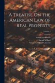 A Treatise On the American Law of Real Property; Volume 1