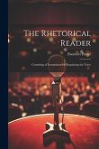 The Rhetorical Reader: Consisting of Instructions for Regulating the Voice