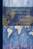 Herzegovina and the Late Uprising: The Causes of the Latter and the Remedies