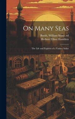 On Many Seas; the Life and Exploits of a Yankee Sailor - Hamblen, Herbert Elliott