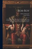 Rob-Roy: Précédé D'une Notice Historique Sur Rob-Roy Mac-Grégor Campbell Et Sa Famille. Tr. Par Le Traducteur Des Romans Histor